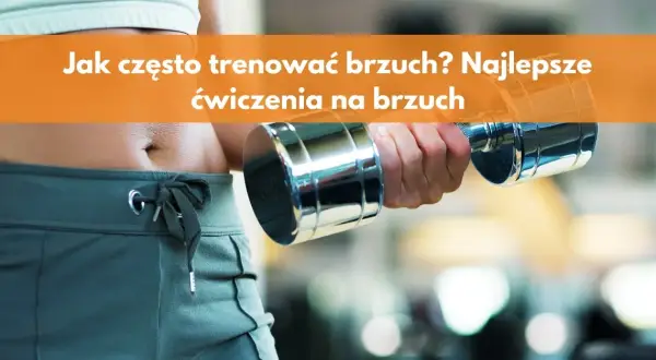 Trening brzucha ile razy w tygodniu, aby uniknąć przetrenowania